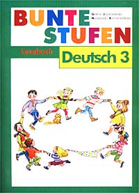 Bunte Stufen Deutsch 3 Lesebuch Издательство: Оникс 21 век, 2003 г Мягкая обложка, 96 стр ISBN 5-329-00614-7 Тираж: 5000 экз Формат: 70x90/16 (~170х215 мм) инфо 710c.