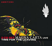 Magna Carta Time For The Leaving: Live (2 CD) Серия: Ambitions инфо 949o.