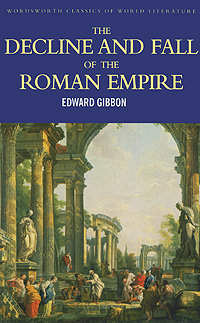 The Decline and Fall of the Roman Empire Серия: Wordsworth Classics инфо 1210o.